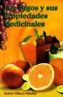 Los Jugos y Sus Propiedades Medicinales