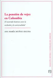 La Pensión de Vejez en Colombia. El Recorrido Histórico