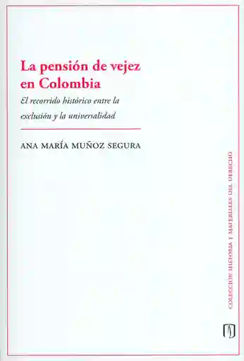 La Pensión de Vejez en Colombia. El Recorrido Histórico