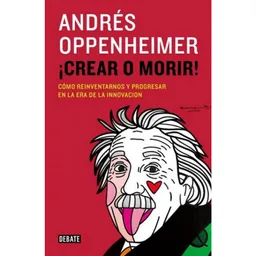 ¡Crear o Morir! - Andrés Oppenheimer
