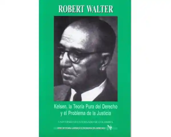 Kelsen la Teoría Pura Del Derecho y el Problema de la Justicia