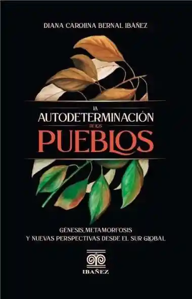 La Autodeterminación de Los Pueblos Génisis Metamorfosis y Nuevas Perspectivas Desde El Sur Global