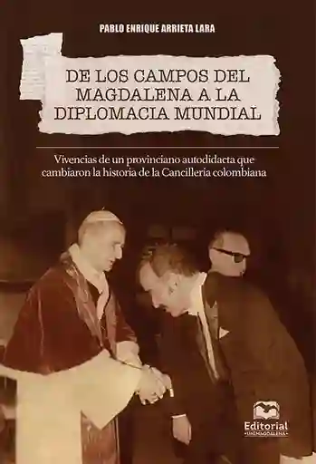 de Los Campos Del Magdalena a La Diplomacia Mundial