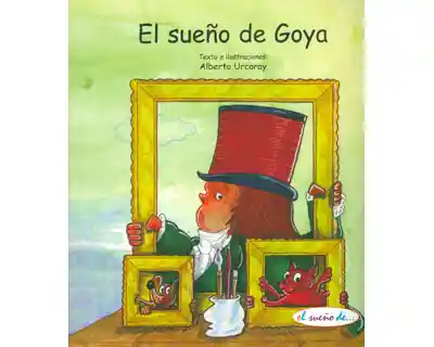 El Sueño de Goya Tapa Dura - Alberto Urcaray