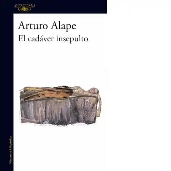 El Cadáver Insepulto - Arturo Alape