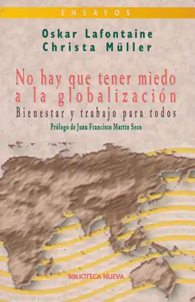 No Hay Que Tener Miedo a La Globalización Bienestar y Trabajo Para Todos
