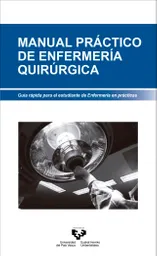 Manual Práctico de Enfermería Quirúrgica. Guía Rápida Para El Estudiante de Enfermería en Prácticas