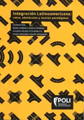 Integración Latinoamericana: Retos Obstáculos y Nuevos Paradigma