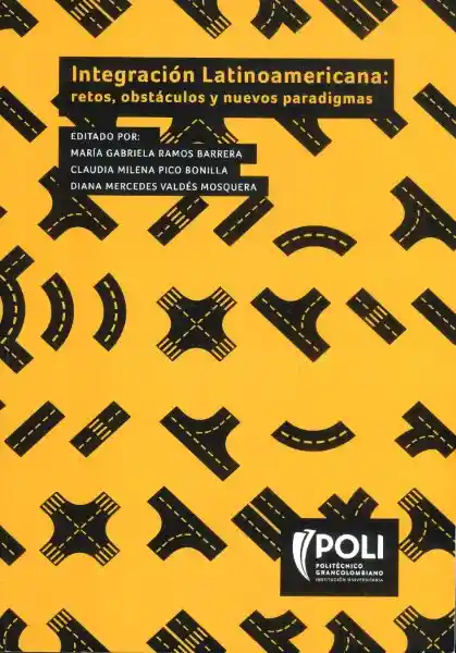 Integración Latinoamericana: Retos Obstáculos y Nuevos Paradigma