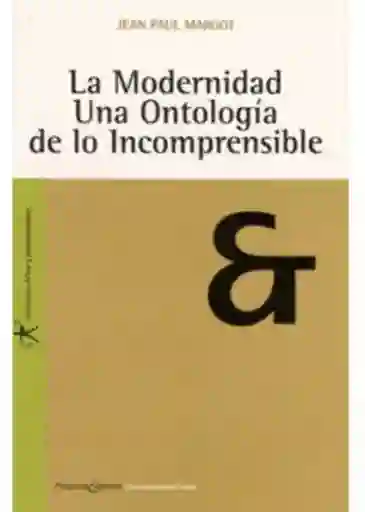 La Modernidad. Una Ontología de lo Incomprensible