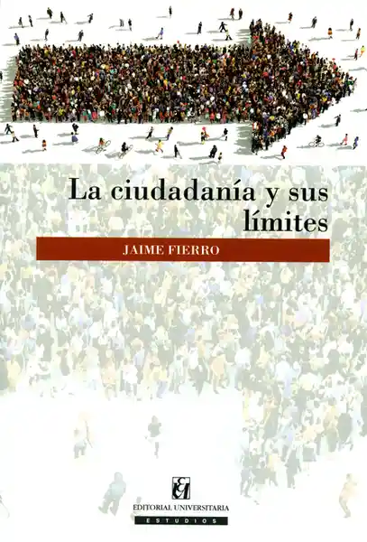 La Ciudadanía y Sus Límites - Jaime Fierro