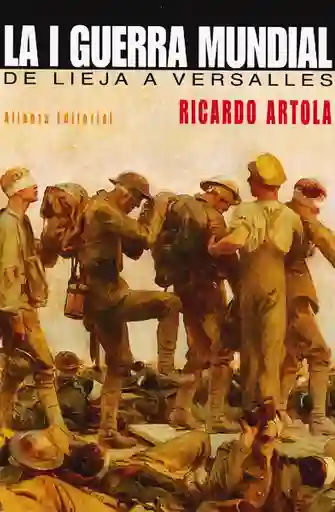 La I Guerra Mundial de Lieja a Versalles - Ricardo Artola