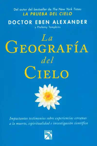 La Geografía Del Cielo - Eben Alexander