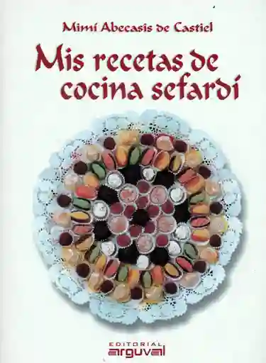 Mis Recetas de Cocina Sefardí - Mimí Abecasis de Castiel