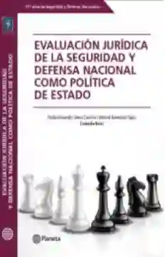 Evaluación Jurídica de La Seguridad y Defensa Nacional Como Política de Estado