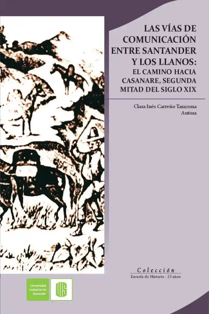 Las vías de comunicación entre santander y los llanos: el camino hacia Casanare, segunda mitad del siglo XIX
