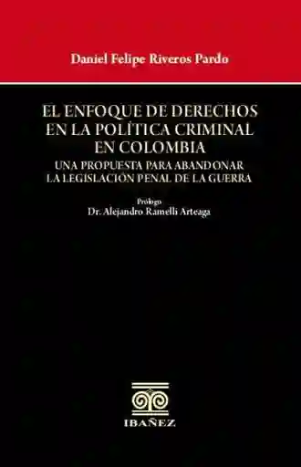 El Enfoque de Derechos en La Política Criminal en Colombia