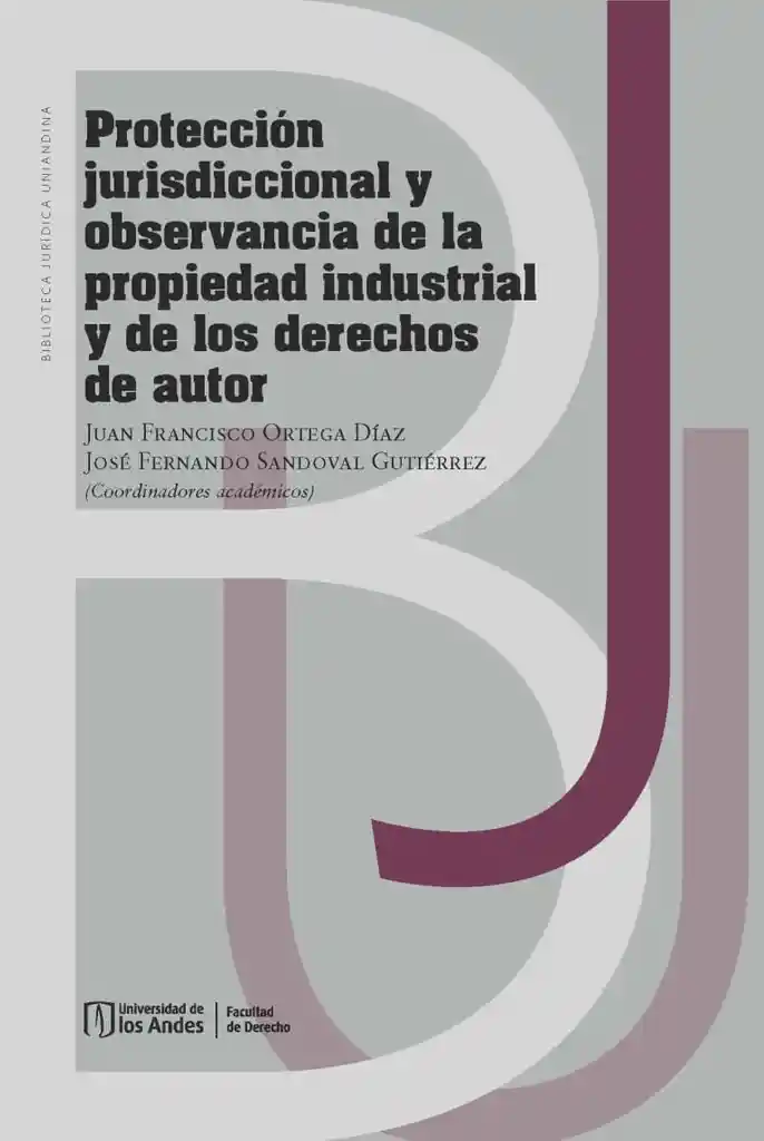 Protección Jurisdiccional y Observancia de La Propiedad Industrial y de Los Derechos de Autor
