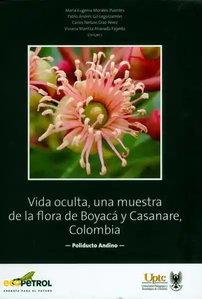 Vida Oculta Una Muestra de la Flora de Boyacá y Casanare - VV.AA