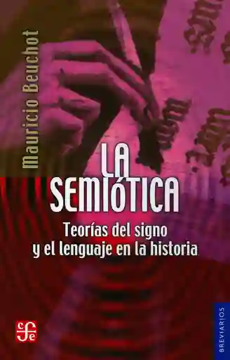La Semiótica. Teorías Del Signo y el Lenguaje en la Historia