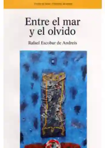 El Tiempo Entre Mar Y El Olvido - Rafael Escobar De Andreis