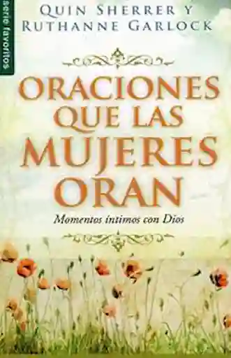 Oraciones Que Las Mujeres Oran - Quin Sherrer y Ruthanne Garlock