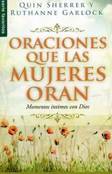 Oraciones Que Las Mujeres Oran - Quin Sherrer y Ruthanne Garlock