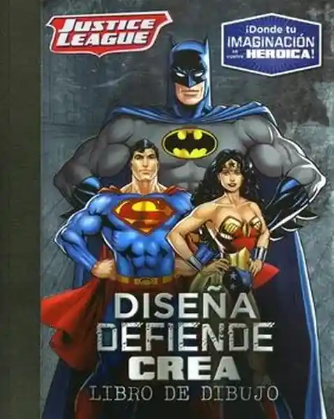 Justice League Diseña Defiende Crea - VV.AA.