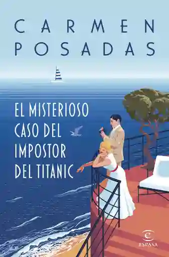 El Misterioso Caso Del Impostor Del Titanic Posadas Carmen