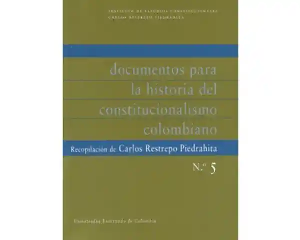 Documentos Para la Historia Del Constitucionalismo Colombiano N5