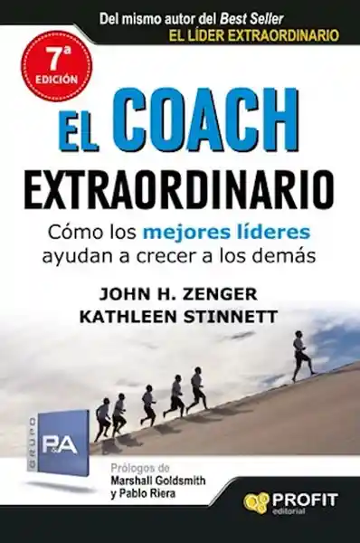 El coach extraordinario. Cómo los mejores líderes ayudan a crecer a los demás