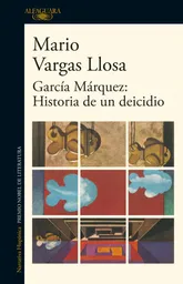 García Márquez: Historia de un Deicidio - Mario Vargas Llosa