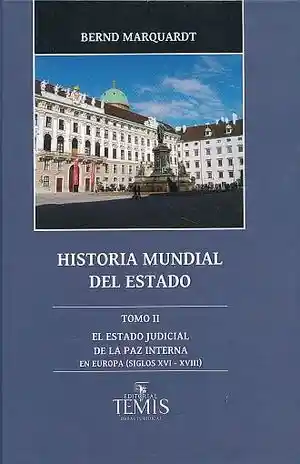 Historia Mundial Del Estado. El Estado Judicial de La Paz Interna en Europa / Tomo Ii