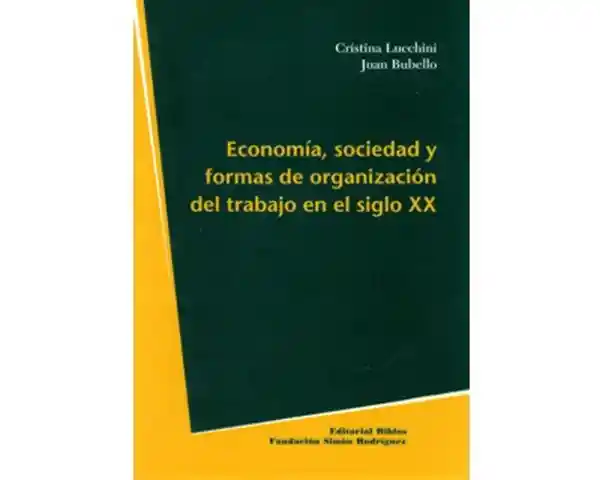 Economía Sociedad y Formas de Organización Del Trabajo Siglo XX