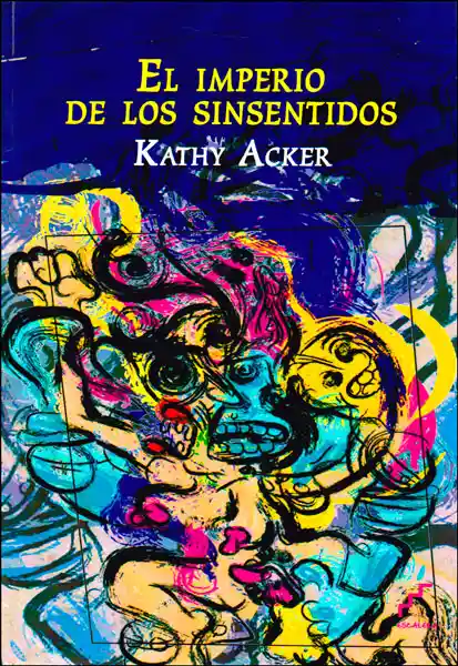 El Imperio de Los Sinsentidos - Kathy Acker