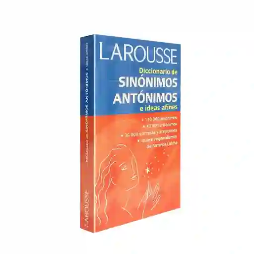 Larousse Diccionario de Sinónimos Antónimos e Ideas Afines