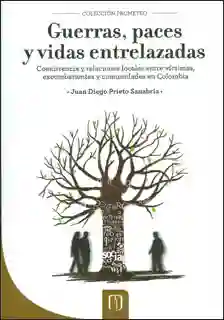 Guerras Paces y Vidas Entrelazadas - Juan Diego Prieto Sanabria