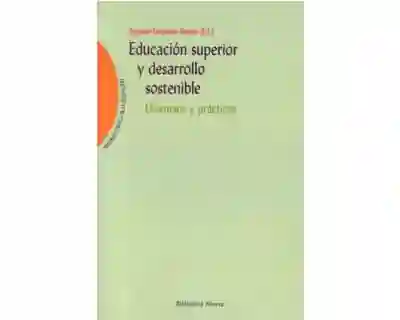 Educación Superior y Desarrollo Sostenible Discursos y Prácticas