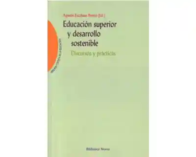 Educación Superior y Desarrollo Sostenible Discursos y Prácticas