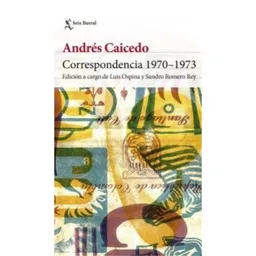 Correspondencia 1970-1973 - Andrés Caicedo Estela