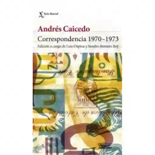 Correspondencia 1970-1973 - Andrés Caicedo Estela