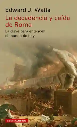 La Decadencia y Caida de Roma