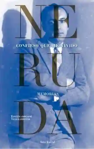 Confieso Que He Vivido - Pablo Neruda
