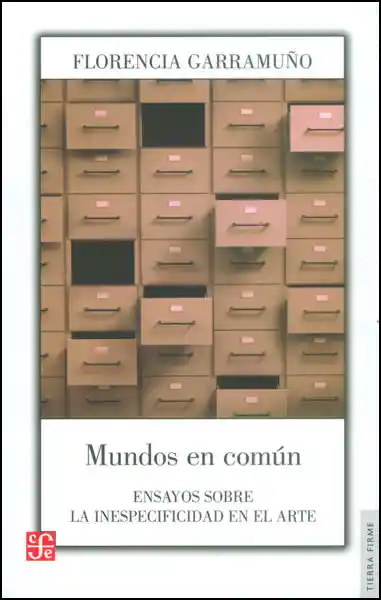 Mundos en Común. Ensayos Sobre Las Inespecificidad en el Arte