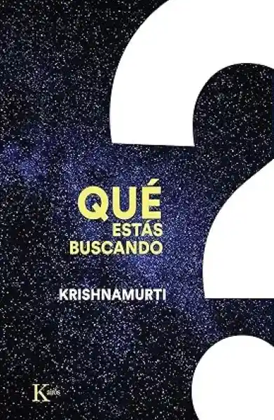 Que Estas Buscando - Krishnamurti Jiddu