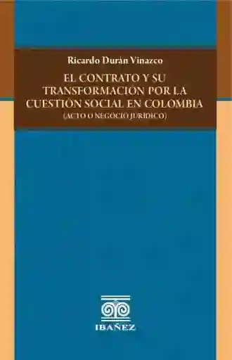 El Contrato y Su Transformación Por La Cuestión Social en Colombia