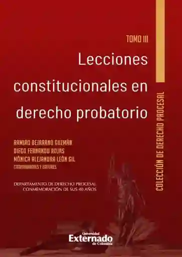 Lecciones Constitucionales de Derecho Probatorio Tomo Iii
