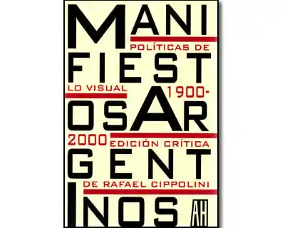 Manifiestos Argentinos. Políticas de Los Visual 1900-2000