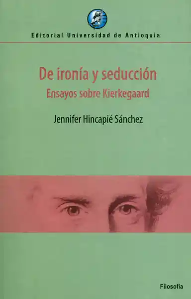 De Ironía y Seducción. Ensayos Sobre Kierkegaard