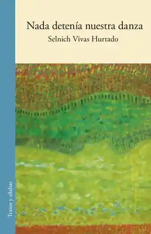 Nada Detenía Nuestra Danza